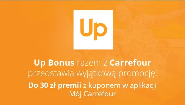 Up Bonus do 30 zł premii z kuponem aplikacją Mój Carrefour